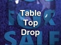 TableTopDrop